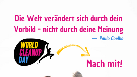 Grafik zum World Cleanup Day mit Zitat von Paulo Coelho: Die Welt verändert sich durch dein Vorbild – nicht durch deine Meinung. Mach mit!